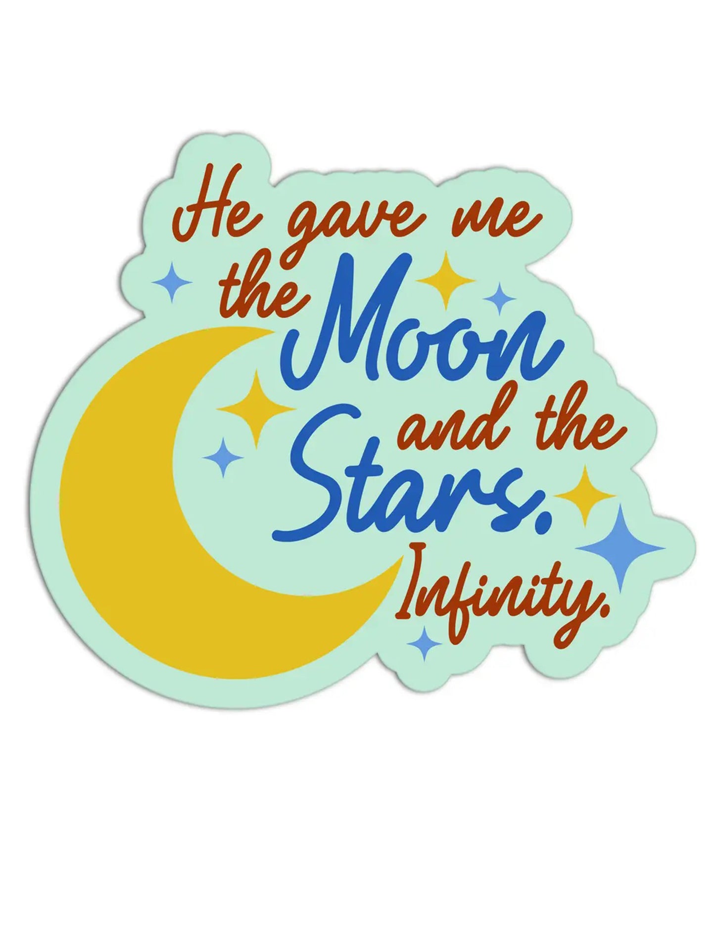 He Gave Me The Moon & Stars Sticker