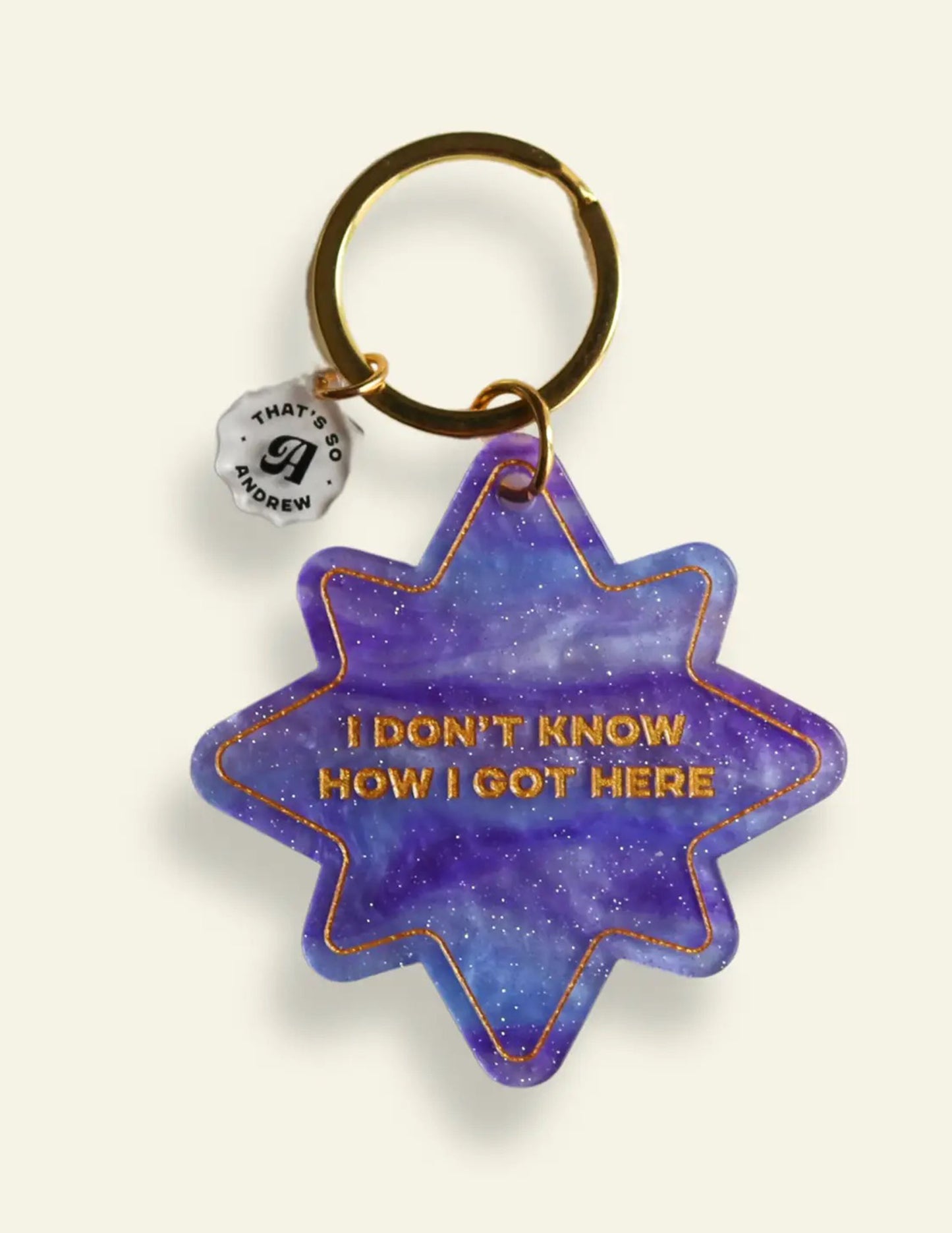 I Don't Know How I Got Here Keychain