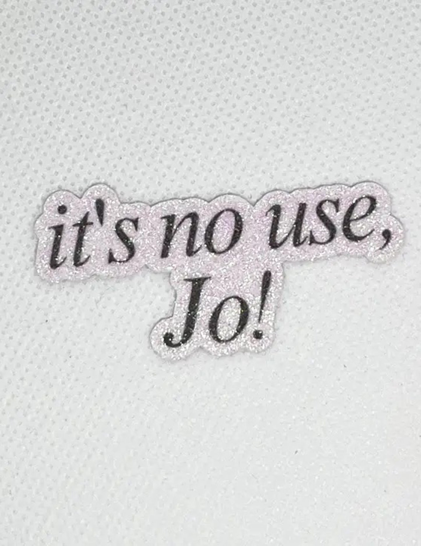 It's No Use, Jo Sticker