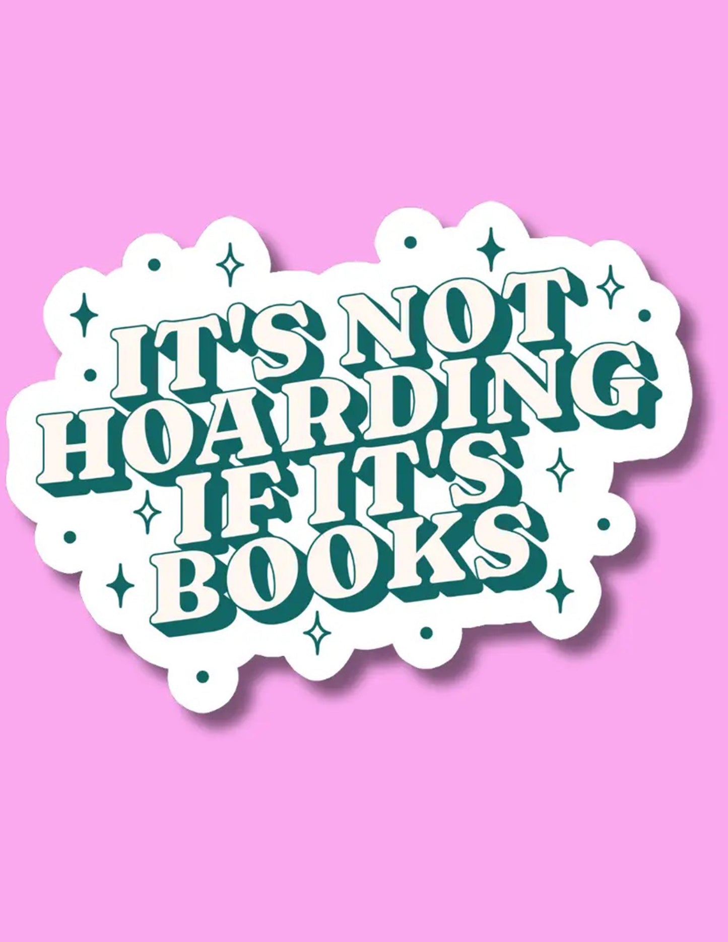 It's Not Hoarding If It's Books Sticker