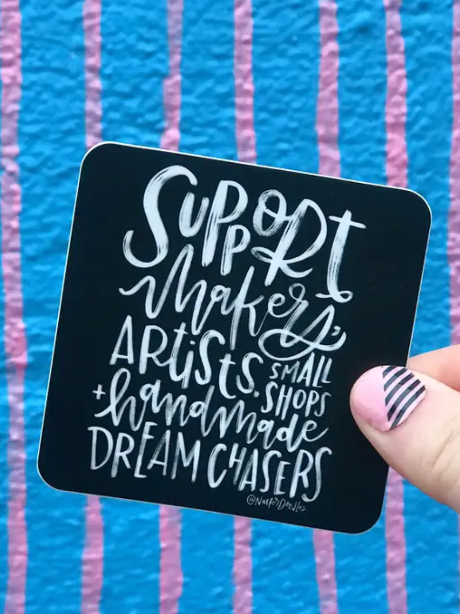 Support Makers, Artists, And Dreamers Sticker