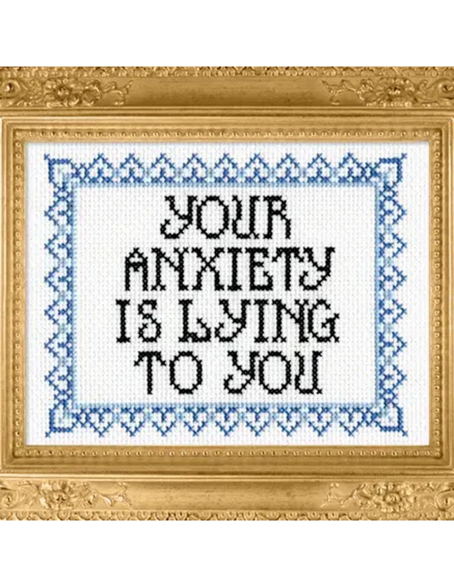 Your Anxiety Is Lying To You Cross Stitch Kit