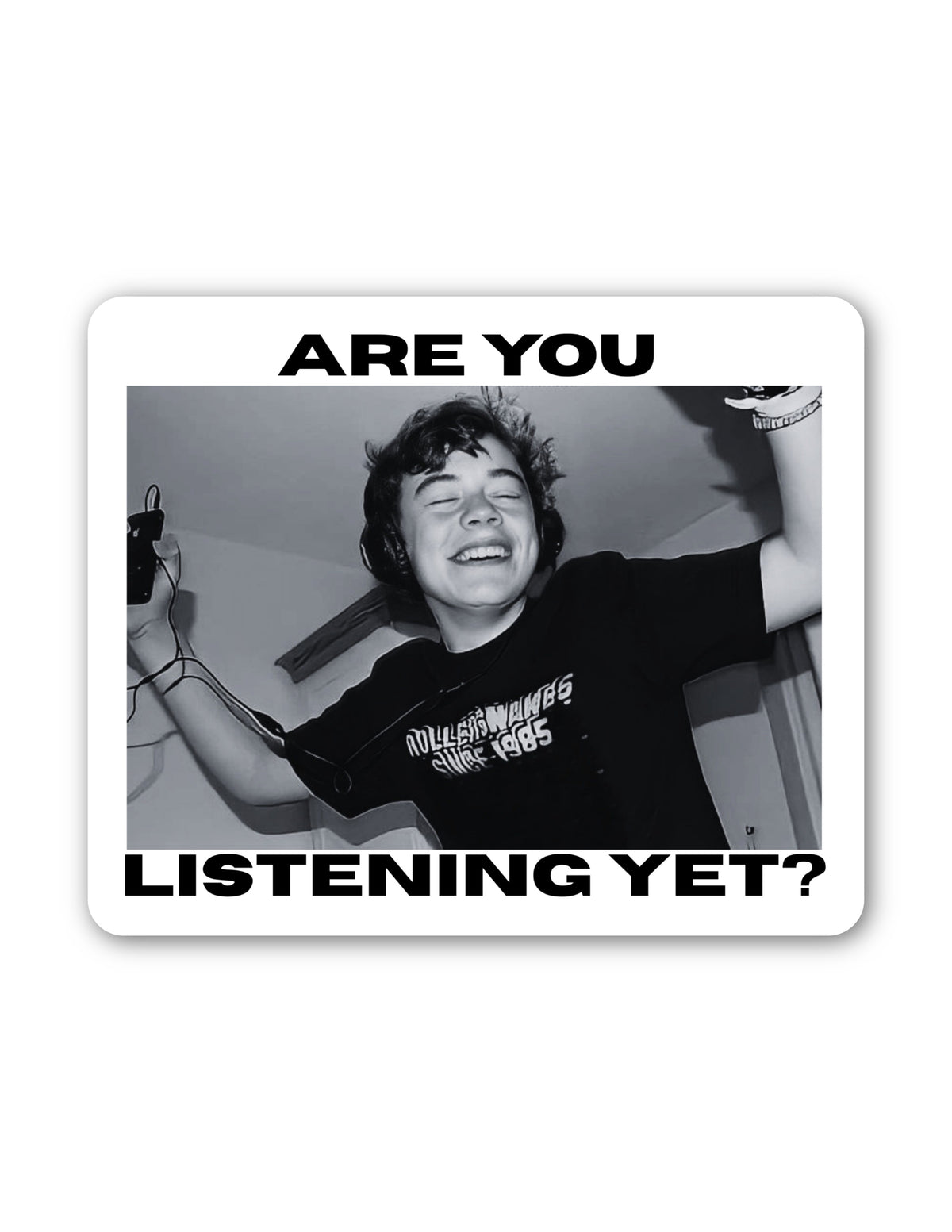 Are You Listening Yet? Sticker