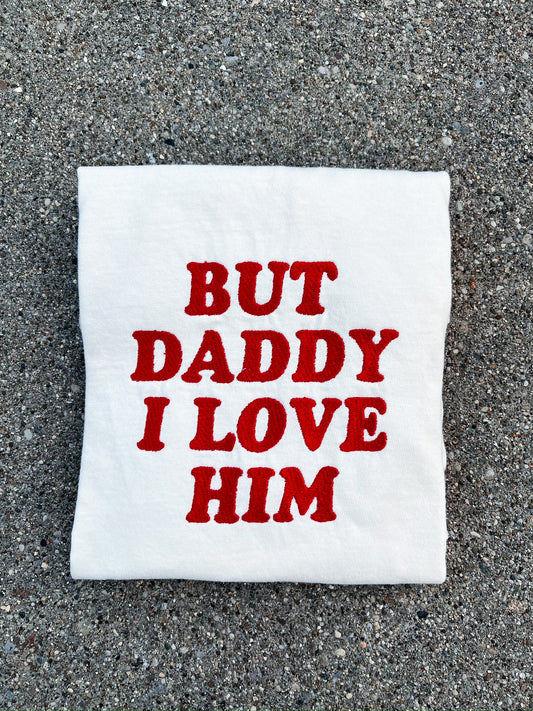 But Daddy I Love Him Embroidered Tee