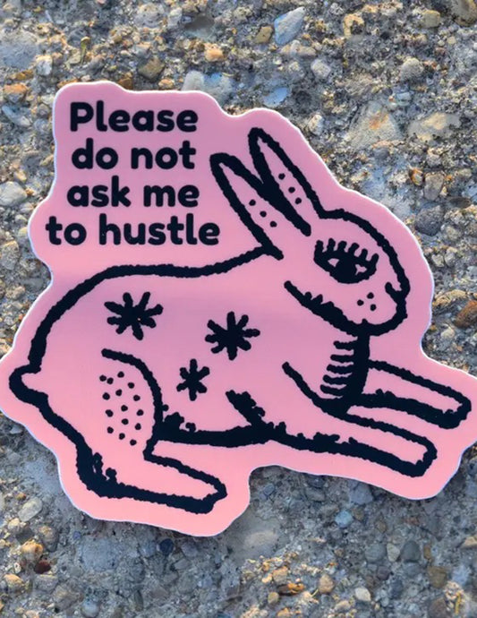 Do Not Ask Me To Hustle Sticker