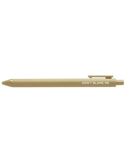 Don't Blame Me Gel Pen