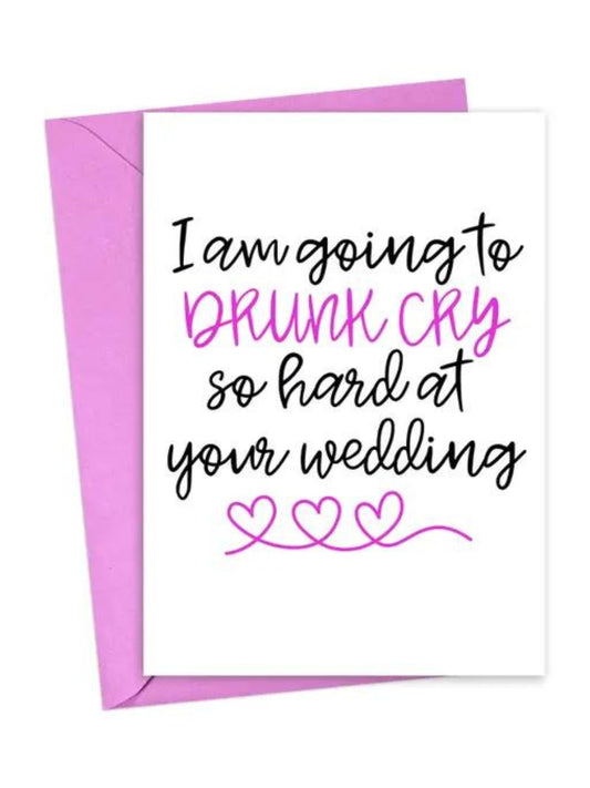 Drunk Cry At Your Wedding Engagement Card