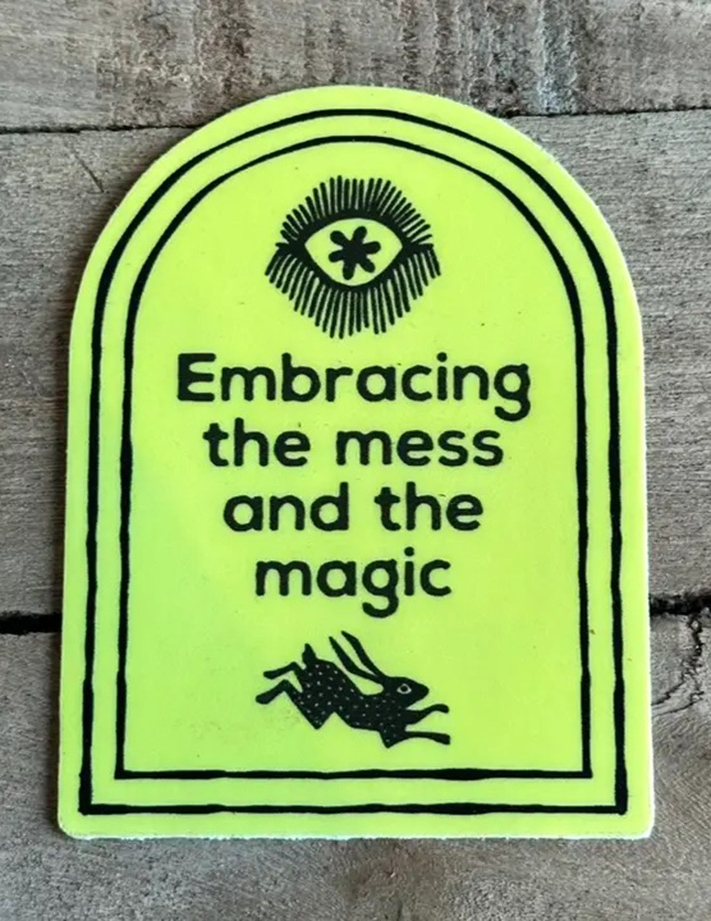 Embracing The Mess Sticker
