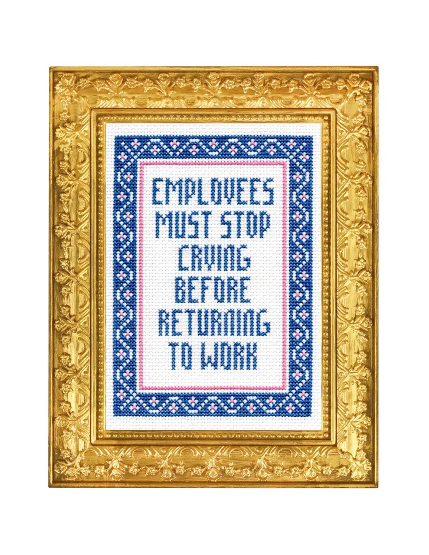 Employees Must Stop Crying Cross Stitch Kit