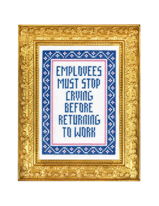Employees Must Stop Crying Cross Stitch Kit