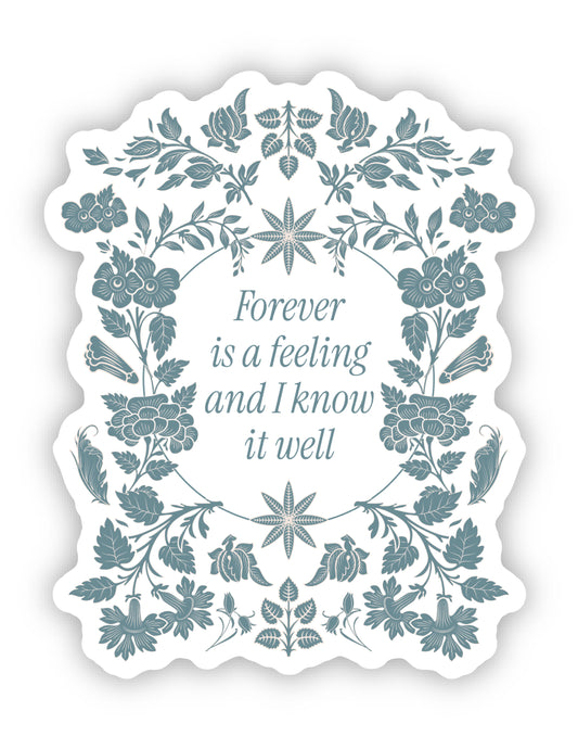 Forever Is A Feeling Sticker