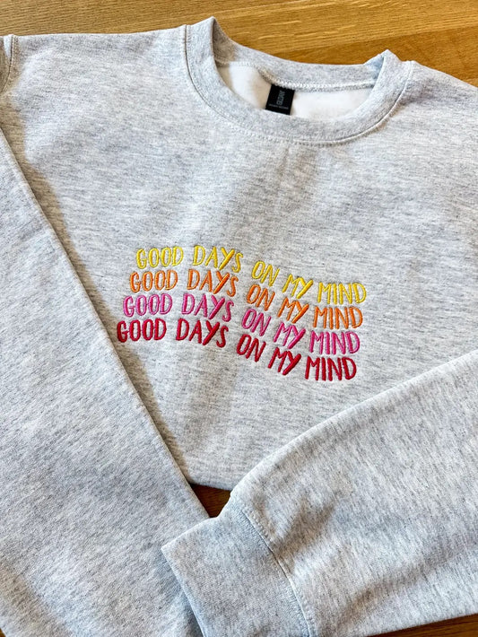 Good Days On My Mind Embroidered Crewneck