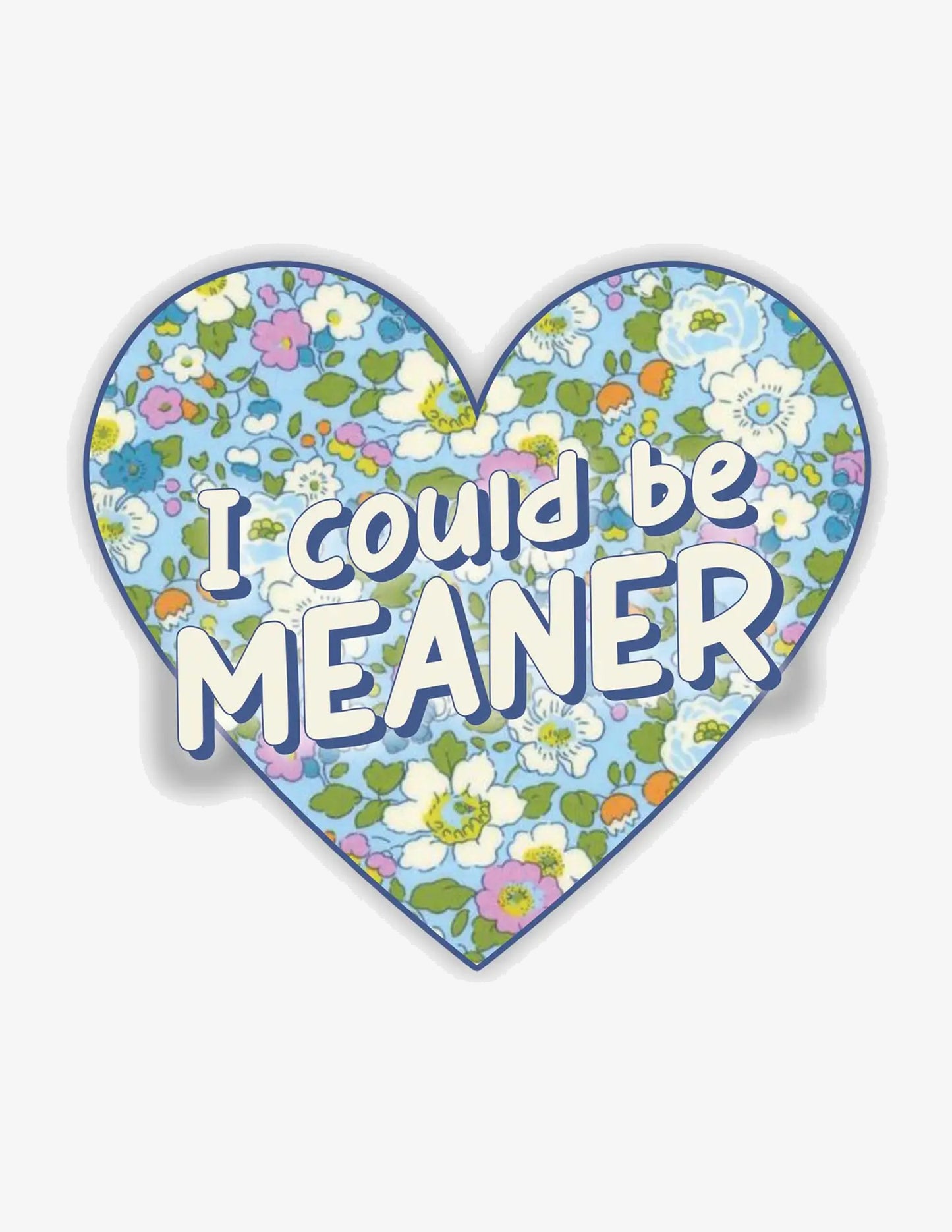 I Could Be Meaner Sticker