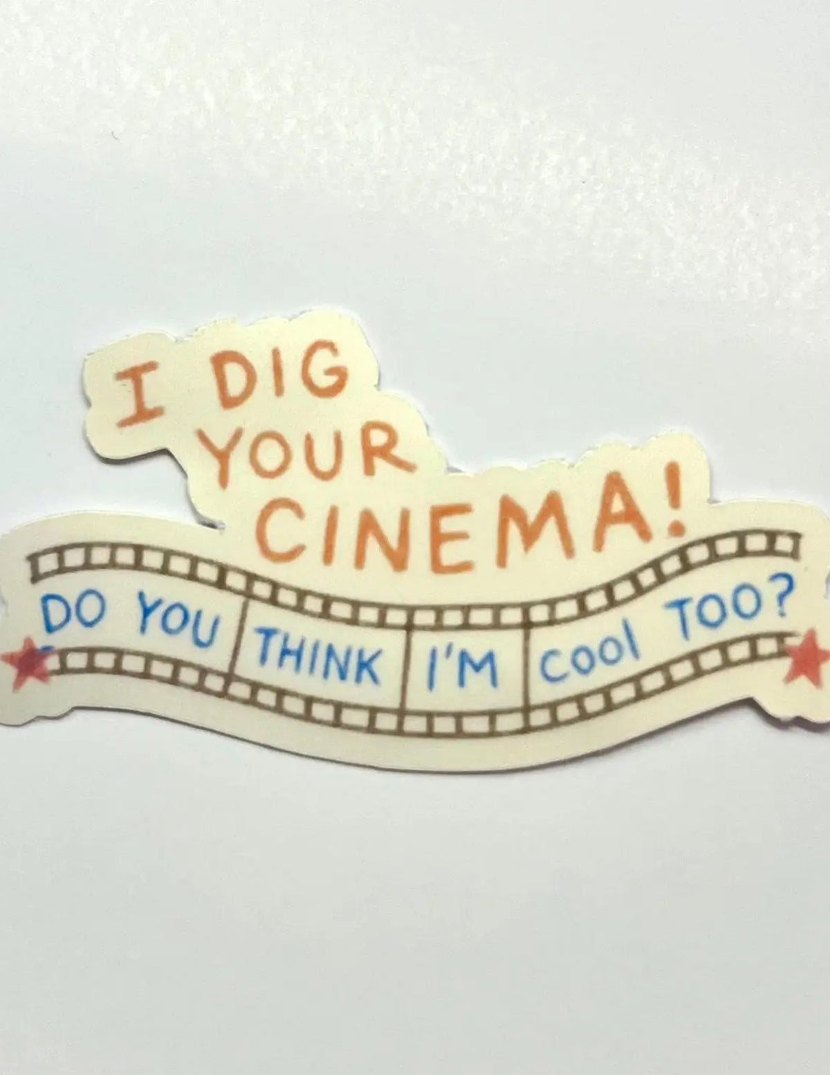 I Dig Your Cinema Sticker