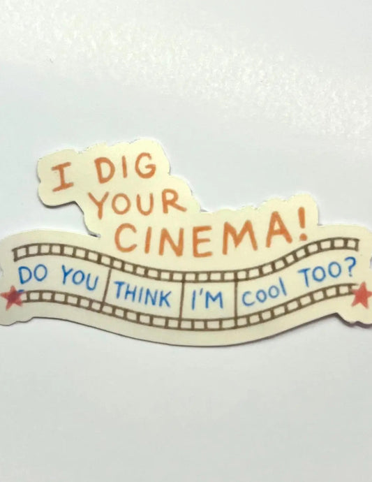 I Dig Your Cinema Sticker