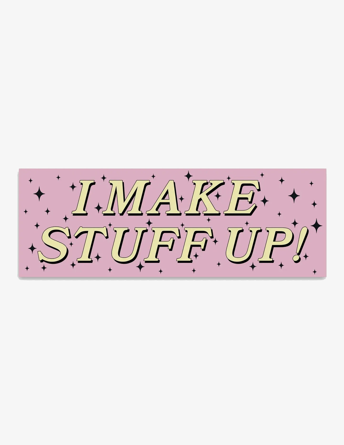 I Make Stuff Up Bumper Sticker