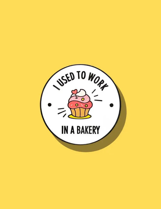 I Used To Work In A Bakery Enamel Pin