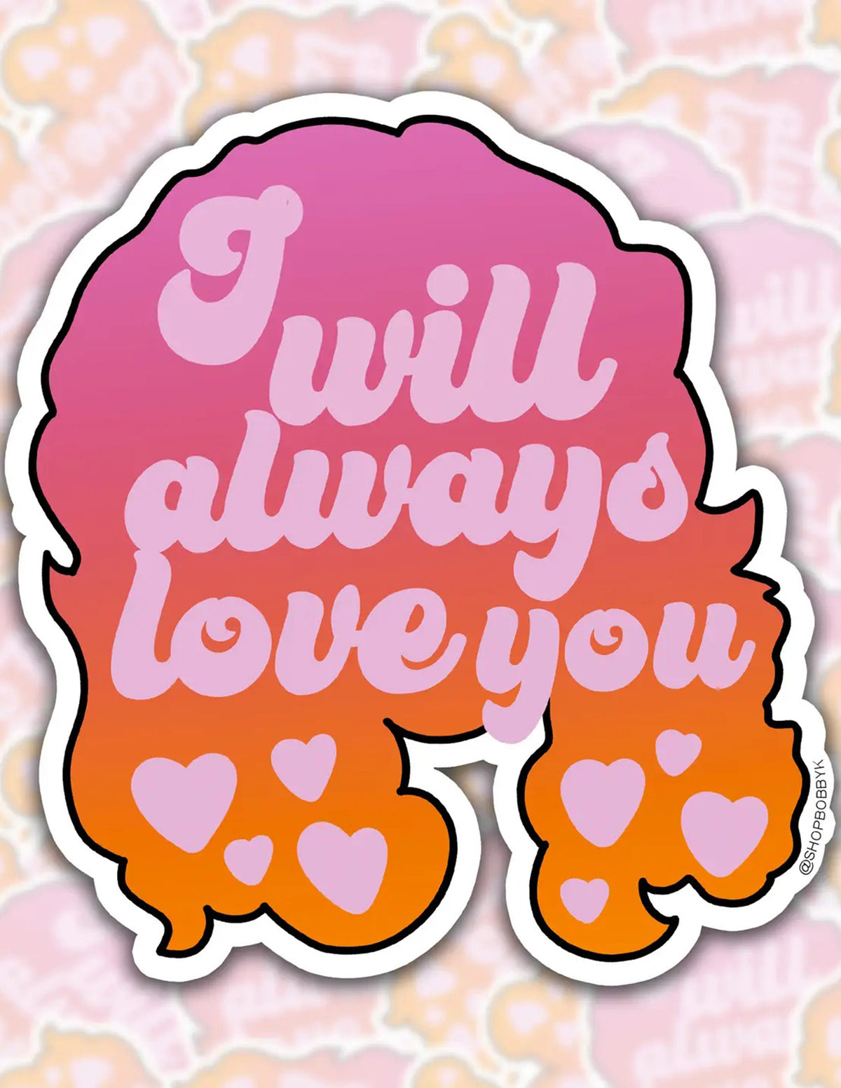 I Will Always Love You Sticker