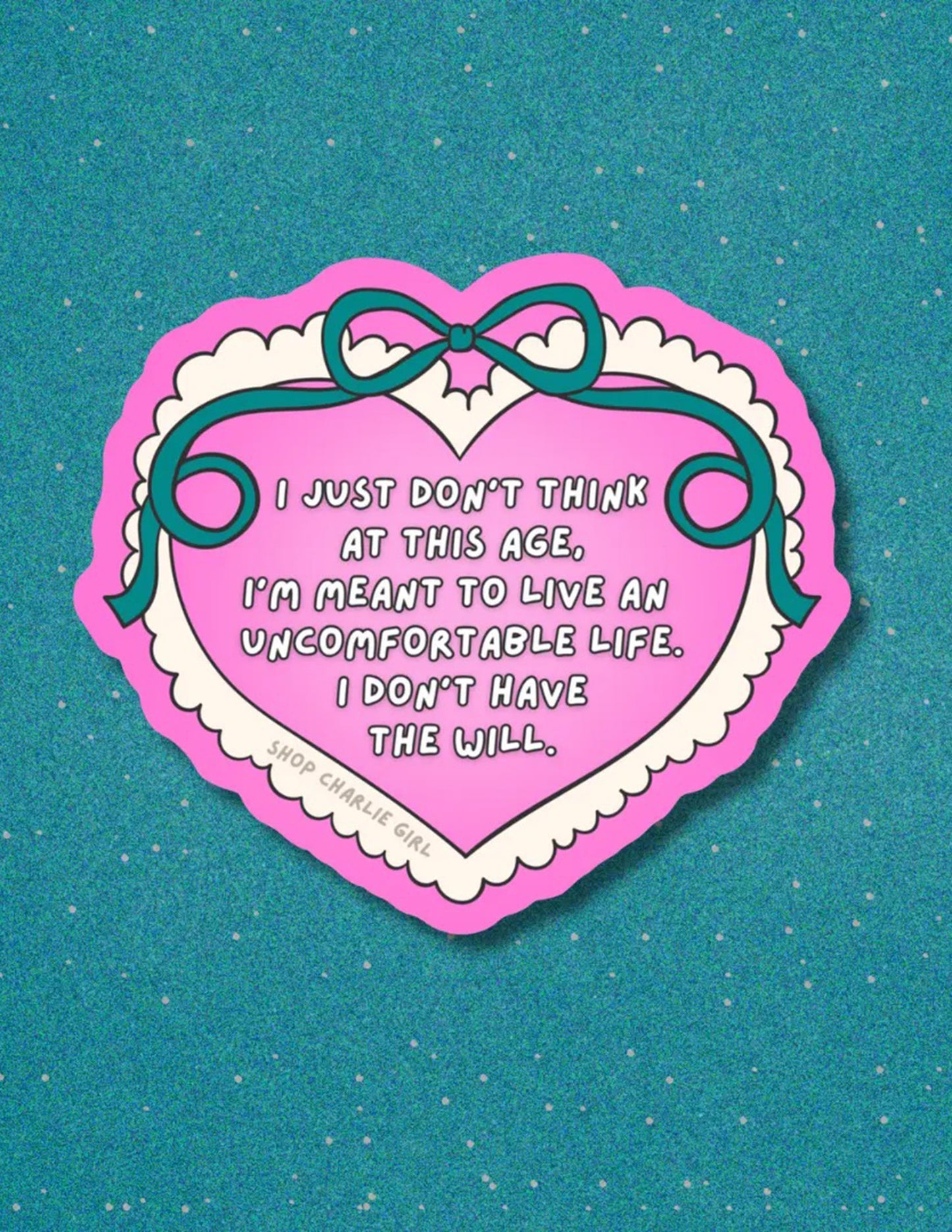 I'm Not Meant To Live An Uncomfortable Life Sticker