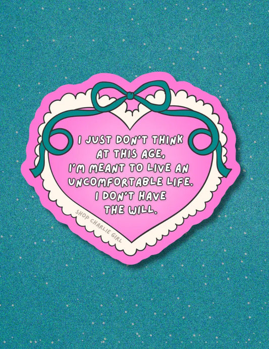 I'm Not Meant To Live An Uncomfortable Life Sticker
