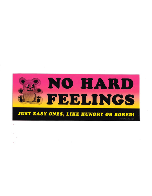 No Hard Feelings Bumper Sticker