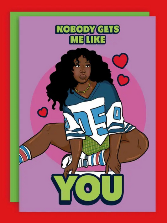Nobody Gets Me Like You SZA Card