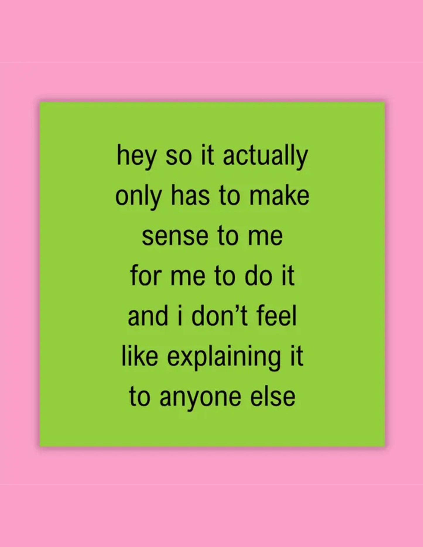 Only Needs To Make Sense To Me Sticker