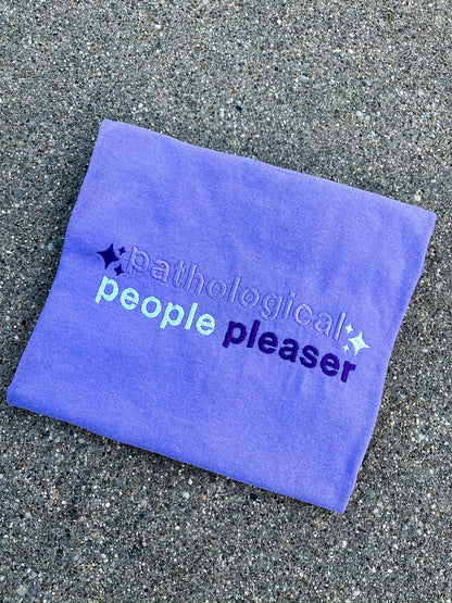 Pathological People Pleaser Embroidered Tee