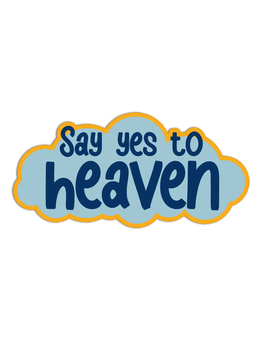 Say Yes To Heaven Sticker
