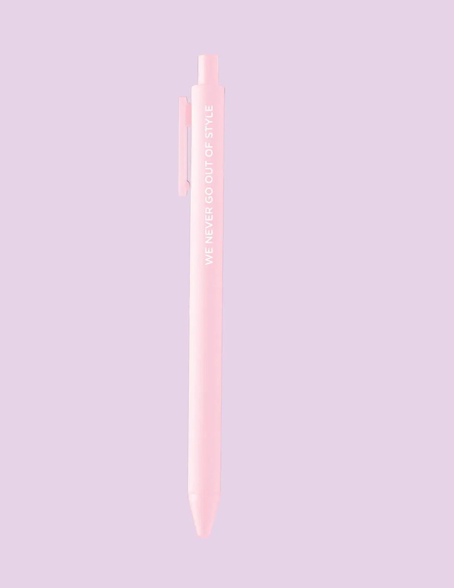 We Never Go Out Of Style Gel Pen