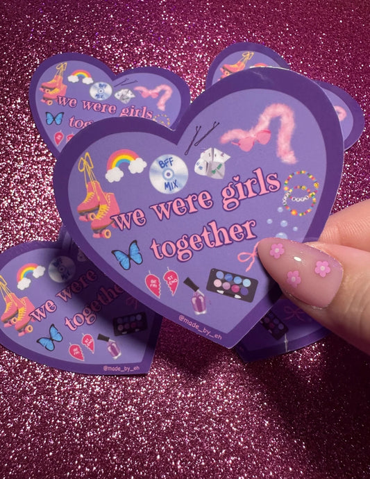 We Were Girls Together Sticker