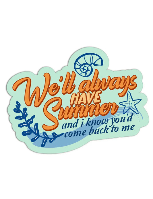 We'll Always Have Summer Sticker