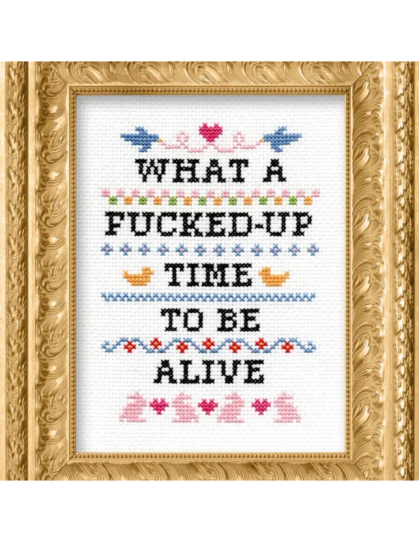 What A F*cked Up Time To Be Alive Cross Stitch Kit