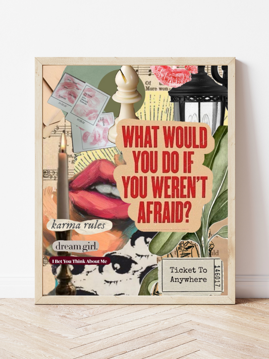 What Would You Do If You Weren't Afraid? Print
